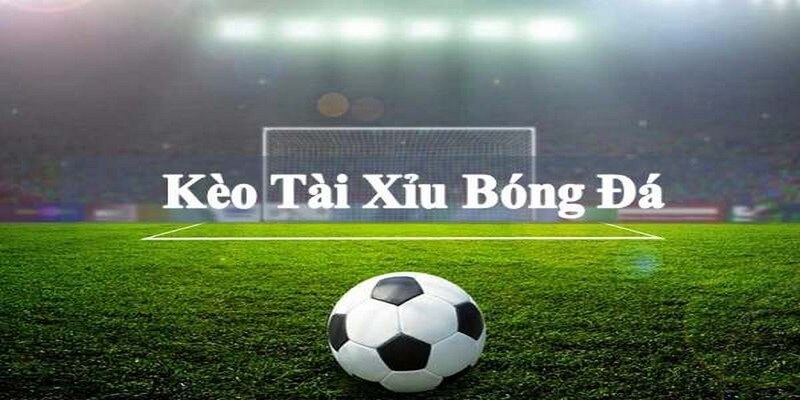 kèo tài xỉu dễ chơi dễ trúng